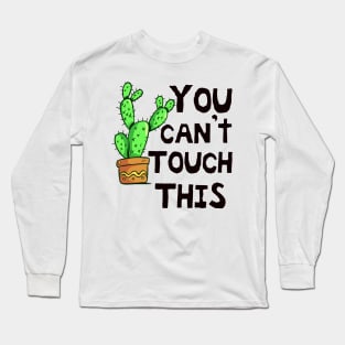 you can't touch this Long Sleeve T-Shirt